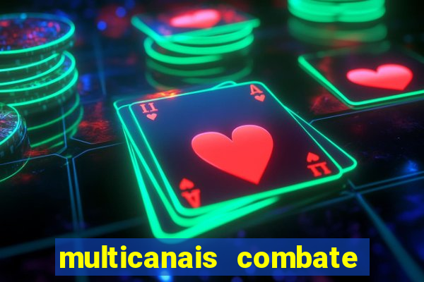 multicanais combate ao vivo